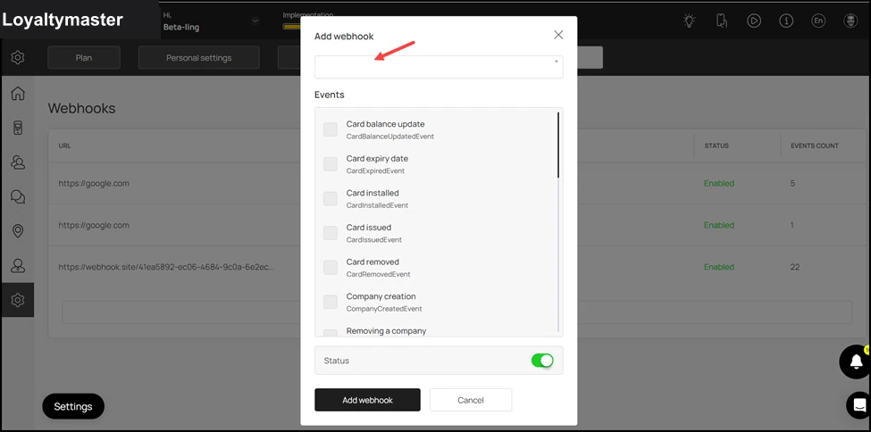 Webhooks: Here, enter the URL in the field displayed at the top of the popup.
